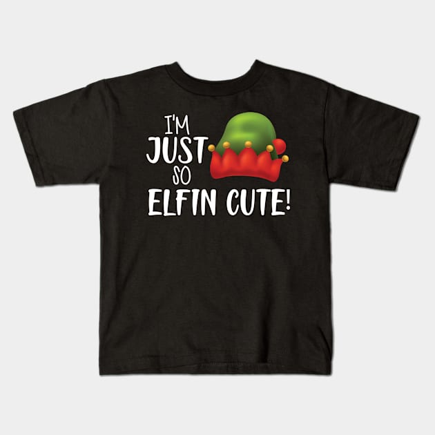 I'M JUST SO ELFIN CUTE ! Kids T-Shirt by KC Happy Shop